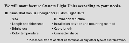 We will manufacture Custom Light Units according to your needs.