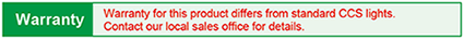 Warranty for this product are not the same as CCS standard lighting. Contact our local sales office for details.