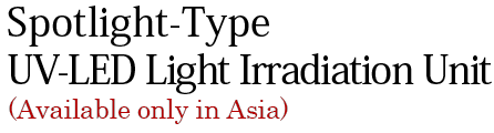 Spotlight-Type UV-LED Light Irradiation Unit(Available only in Asia)